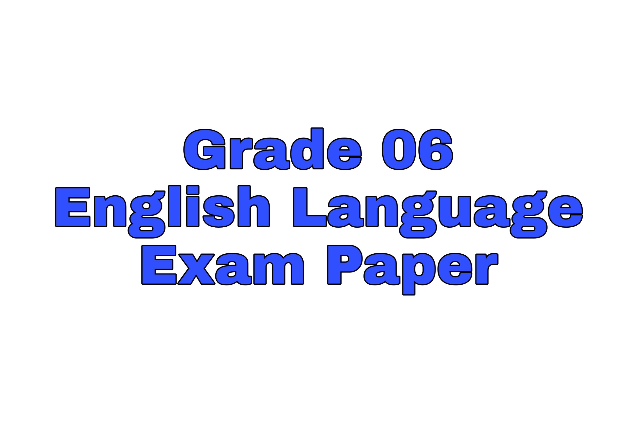 Grade 06 English exam papers